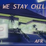 WE STAY CHILL