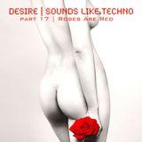 Sounds Like Techno - Part 17 "Roses Are Red"