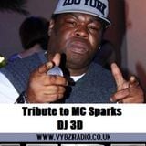 MC Sparks Tribute From Vybz Radio UK Mixed by DJ 3 Vybz D - Live @ www.vybzradio.co.uk HQ 18July2014