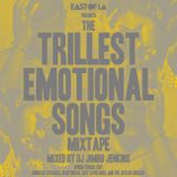 East of LA presents The Trillest Emotional Songs Mixtape mixed by DJ Jimbo Jenkins