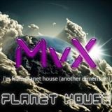 MvX - i'm from planet house and you? (another dimension)