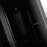 Ghost of you