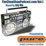 Jay Ru presents The Chop Shop Podcast Vol.1