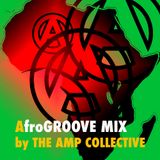 AfroGROOVE Mix - Original Mix by The AMP Collective