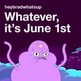 Whatever, It's June 1st