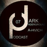 Dark Underground Podcast 007 - A-hvich