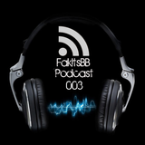 FakItsBB's Podcast 003