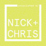 associated w/ NICK + CHRIS