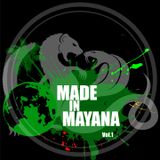 Made In Mayana /// Vol.1