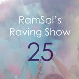 RamSal's Raving Show #25