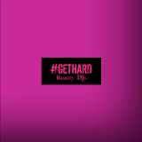#GETHARD (Mixed by Beauty DJs)