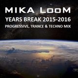 MIKA LooM - Years Break 2015 - 2016 (progressive, trance & techno mix)