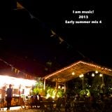 I am music! 2013 Early summer mix4