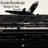 Arcade Discoforgia - Midnight In Turin Promo Mix