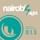 Nairobi By Night Vol. 13 - Mixed By Mikhail Kuzi