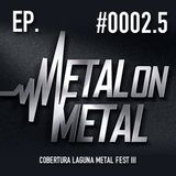 Episódio #0003 - Laguna Metal Fest III
