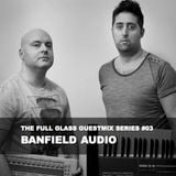 The Full Glass guestmix series #03 - BANFIELD AUDIO (Monochromatic Records / Buenos Aires)