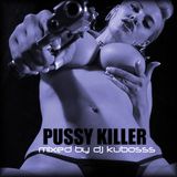 Pussy killer