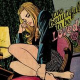 Too beautiful to be loved...