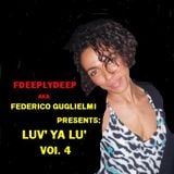 FDEEPLYDEEP AkA FEDERICO GUGLIELMI Presents LUV YA ...LU' VOL. 4