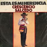 Crescencio Salcedo - Esta es mi Herencia