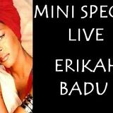 MINI SPECIAL LIVE BY ERIKAH BADU