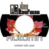 Jay Kaufman presents Autumn - October 16th, 2013