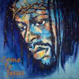 Come To Jesus