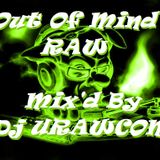 Out Of Mind Raw.. 3Hour long Mix- Mix'd By Dj URAWCOM...!