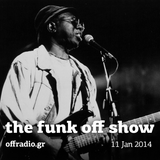 The Funk Off Show - 11 Jan 2014