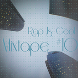 Rap Is Cool Mixtape #10