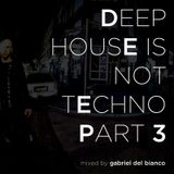 DEEP HOUSE IS NOT TECHNO 3
