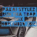 Pakai Stylez / Run tha Trap mix / November / 2014