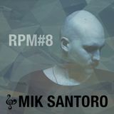 RPM #8: Mik Santoro