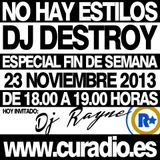 Dj Destroy & Dj Rayne @ Curadio.es (No Hay Estilos) PodCast 6 / 23.11.2013 ESPECIAL FIN DE SEMANA