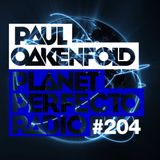 Planet Perfecto ft. Paul Oakenfold: Radio Show 204