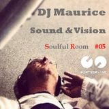 DJ Maurice presents: Sound & Vision - Soulful Room #05 Part 2