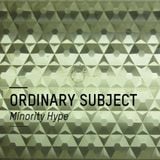 Ordinary Subject - Minority Hype DJ Set, September 2013