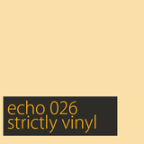 Echo 026 (strictly vinyl)
