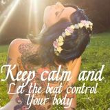 Keep calm and let the beat control your body