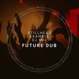 Stillhead - Example DJ Mix - Future Dub