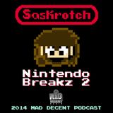 MDWWR #85: SASKROTCH- Nintendo Breakz 2