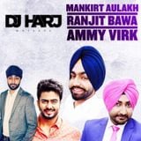 Mankirt Aulakh - Ammy Virk - Ranjit Bawa (Megamix)