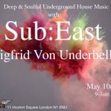 SUB:EAST @ Zigfrid Von Underbelly - 10th May