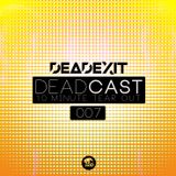DeadExit - DeadCast 007 - The 10 Minute Tearout