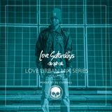 LOVEsaturdays™ URBAN MIX SERIES. Vol2 (Mixed By DJ Cueball)