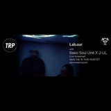 LAB.OUR w BASIC SOUL UNIT & J-UL - FEB 18 - 2015