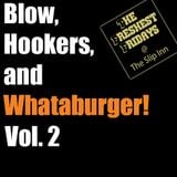 Blow, Hookers, and Whataburger Vol 2
