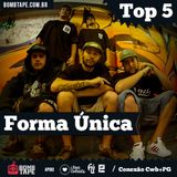 Forma Única - Top 5 @Bombtape