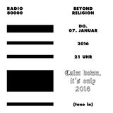 Beyond Religion Nr.34 - Calm Down It's Only 2016